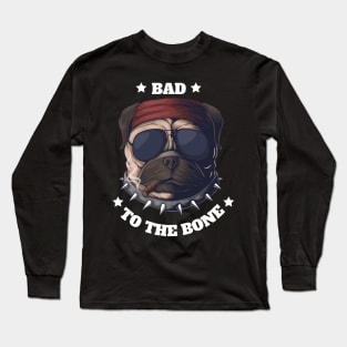 Bad to the bone Long Sleeve T-Shirt